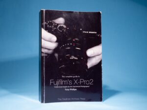 The Complete Guide to Fujifilm's X-Pro2 (B&W Edition) Tony Phillips 2016